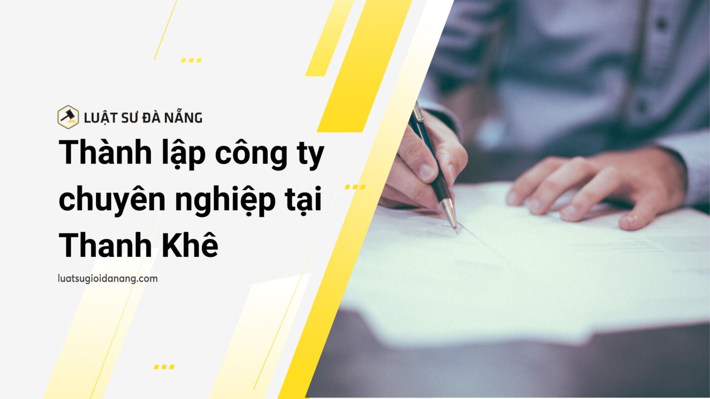 Thành lập công ty chuyên nghiệp tại Thanh Khê