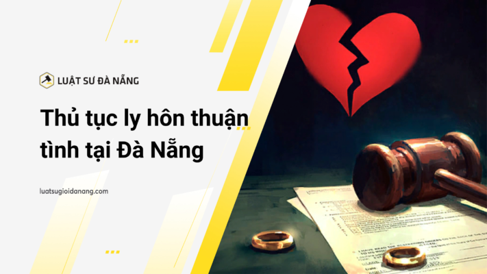 Thủ tục ly hôn thuận tình tại Đà Nẵng