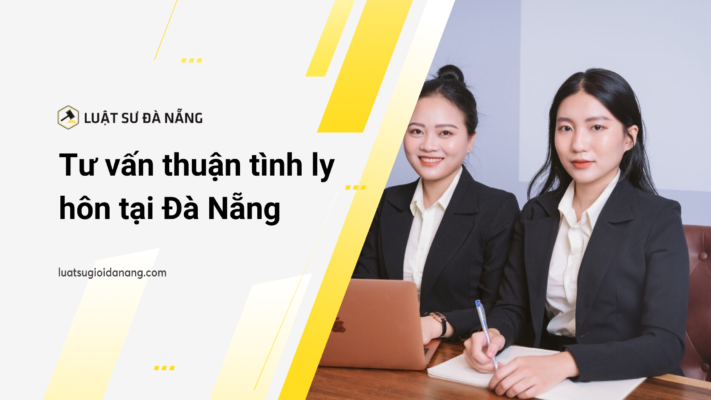 Tư vấn thuận tình ly hôn tại Đà Nẵng