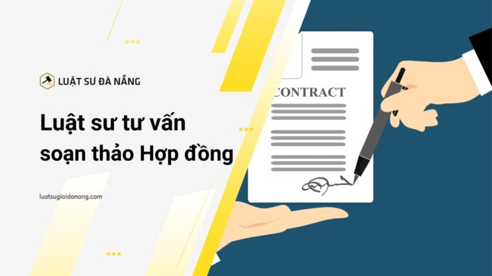 Luật sư tư vấn soạn thảo Hợp đồng