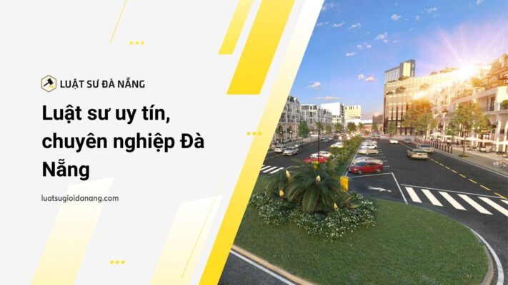 Luật sư uy tín, chuyên nghiệp Đà Nẵng 