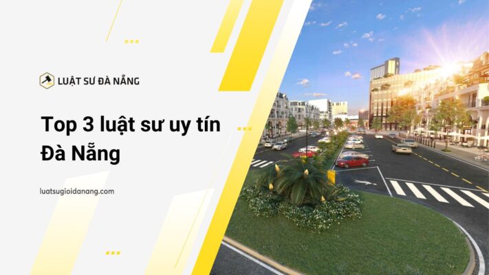 Top 3 luật sư uy tín Đà Nẵng