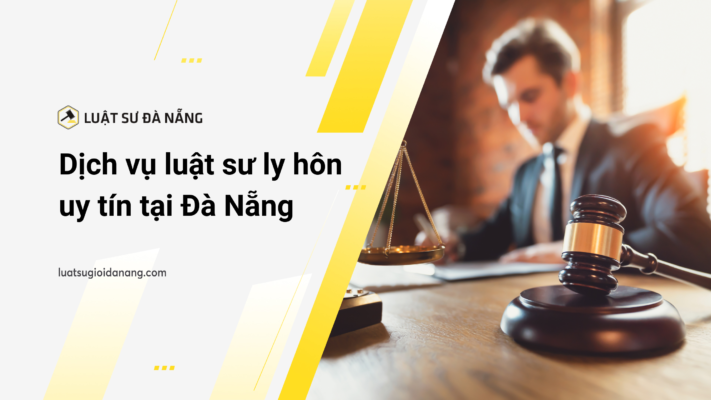 Dịch vụ luật sư ly hôn uy tín tại Đà Nẵng
