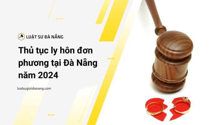 Thủ tục ly hôn đơn phương tại Đà Nẵng năm 2024