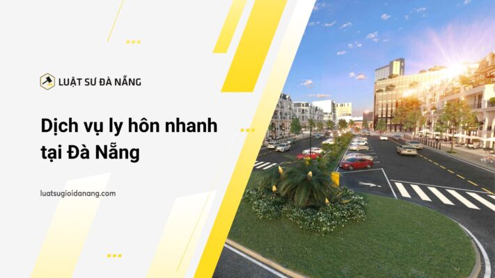 Dịch vụ ly hôn nhanh Đà Nẵng