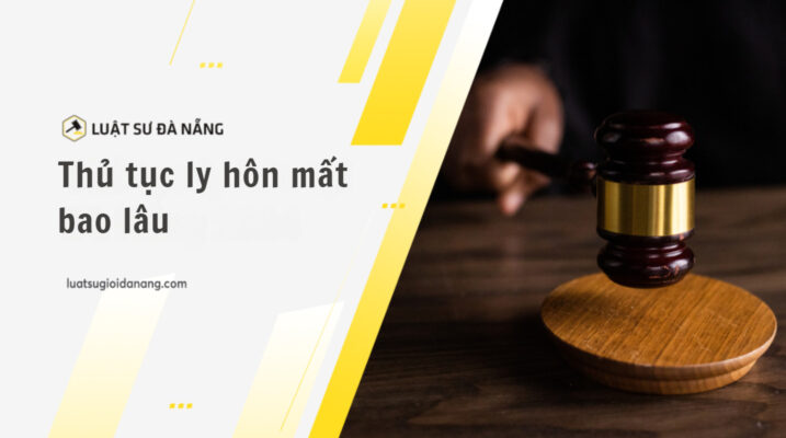 THỦ TỤC LY HÔN MẤT BAO LÂU 8