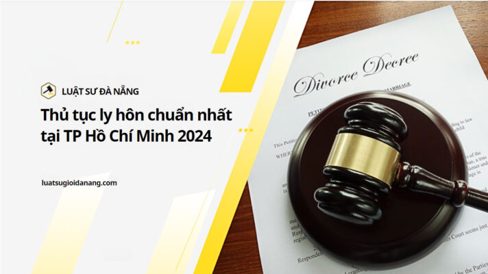 THỦ TỤC LY HÔN CHUẨN NHẤT TẠI TP HỒ CHÍ MINH 2024 2